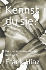 Kennst du sie?: Die Geheimnisse unserer Nachbarn