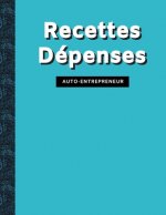 Recettes Dépenses: Pour Enregistrer Vos Opérations Quotidiennes Facilement et Simplement 120 pages