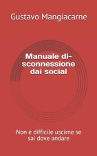 Manuale di-sconnessione dai social: Non ? difficile uscirne se sai dove andare