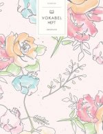 Vokabelheft: Gemalte Blumen. 3 Spalten für Vokabeln. 120 Seiten mit schönem Design. Dreispaltiges Buch mit Soft Cover 8.5x11 Zoll,