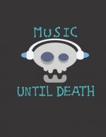 Music until death: Carnet de partitions - Papier manuscrit - page pour le solf?ge et page pour la chanson - 100 pages - Grand format - Co