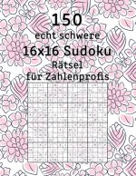 150 echt schwere 16x16 Sudoku Rätsel für Zahlenprofis: Logikspiel für Senioren - Sudokuheft mit Lösungen