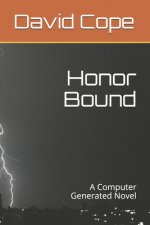 Honor Bound: A Computer Generated Novel