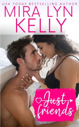 Just Friends: A Friends To Lovers Romance