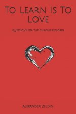 To Learn Is To Love: Questions for the curious explorer