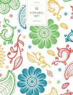 Vokabelheft: Blumig und Abstrakt. 3 Spalten für Vokabeln. 120 Seiten mit schönem Design. Dreispaltiges Buch mit Soft Cover 8.5x11 Z