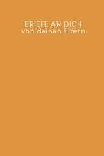 Briefe an Dich von deinen Eltern: Erinnerungsbuch für Dein Baby - Motiv: Senfgelb