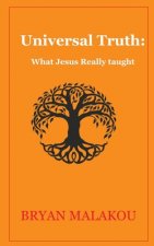 Universal Truth: : What Jesus really taught: