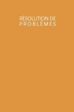 Résolution de probl?mes: Carnet de bonnes décisions ? remplir selon une méthode éprouvée depuis des décennies - Design: Jaune moutarde