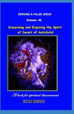 Discerning and Exposing the Spirit of Deceit of Antichrist