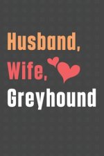 Husband, Wife, Greyhound: For Greyhound Dog Fans