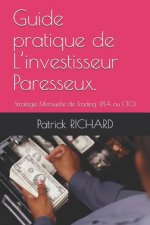 Guide pratique de L'investisseur Paresseux.: Stratégie Mensuelle de Trading. (PEA ou CTO)