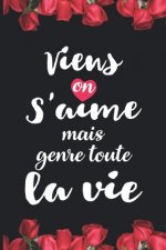 Viens on s'aime mais genre toute la vie: Idée valentin cadeau amour et cadeau romantique pour lui copain ami partenaire ou mari, cadeaux amoureux sain