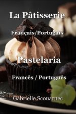 La Pâtisserie Français/Portugais: Pastelaria Franc?s/Portuguës