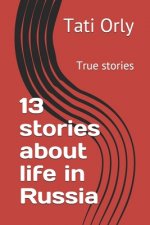 13 stories about life in Russia: True stories