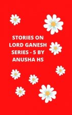Stories on lord Ganesh series-5: From various sources of Ganesh Purana