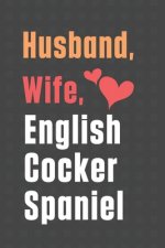 Husband, Wife, English Cocker Spaniel: For English Cocker Spaniel Dog Fans