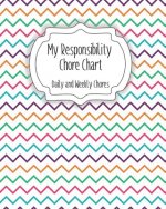 My Responsibility Chore Chart: Daily and Weekly Chores for Children
