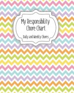 My Responsibility Chore Chart: Daily and Weekly Chores for Children