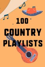 100 Country Playlists: Gather Dedicate Your Favourite Country Playlists for Every Moment
