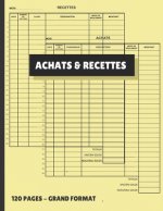 Achats & Recettes: Pour Enregistrer Vos Opérations Quotidiennes Facilement et Simplement 120 pages