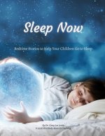 Sleep Now: Bedtime Stories to Help Your Children Go to Sleep