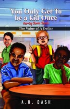 You Only Get To Be A Kid Once: Value Of A Dollar