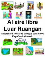 Espa?ol-Indonesio Al aire libre/Luar Ruangan Diccionario ilustrado bilingüe para ni?os