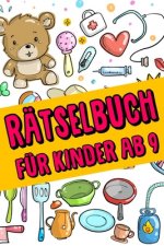 Rätselbuch Für Kinder Ab 9: Das Dicke Rätselbuch Für Kinder Ab 9 Jahre mit knifflige Aufgaben, Knobelaufgaben, Knobelspiele, Rätsel Buch für logis