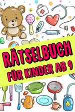 Rätselbuch Für Kinder Ab 9 jahre - Kreuzworträtsel mit Bilder, Zahlenrätsel, Zahlenbilder, Ausmalbilder: Das Dicke Rätselbuch Für Kinder Ab 9 Jahre mi