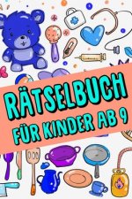 Rätselbuch Für Kinder Ab 9: Das Dicke Rätselbuch Für Kinder Ab 9 Jahre mit knifflige Aufgaben, Knobelaufgaben, Knobelspiele, Rätsel Buch für logis