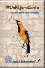 #UnPájaroCanta: Filosofía para vivir cantando