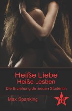 Heiße Liebe - Heiße Lesben: Die Erziehung der neuen Studentin