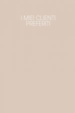I miei clienti preferiti: Quaderno da completare per la registrazione delle conversazioni con i (nuovi) clienti - Design: Beige
