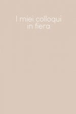 I miei colloqui in fiera: Quaderno da completare per la registrazione delle conversazioni con i (nuovi) clienti - Design: Beige