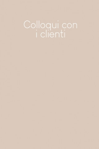 Colloqui con i clienti: Quaderno da completare per la registrazione delle conversazioni con i (nuovi) clienti - Design: Beige