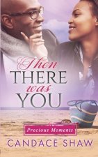 Then There was You