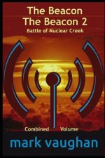 The Beacon / The Beacon 2 Battle of Nuclear Creek: Combined Volume