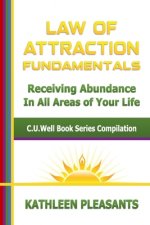 Law of Attraction Fundamentals: C.U.Well Book Series Compilation