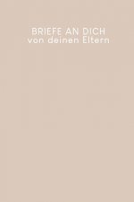 Briefe an Dich von deinen Eltern: Erinnerungsbuch für Dein Baby - Motiv: Nude