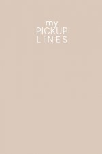 My pick-up lines: Creative book for brainstormed pick-up lines and strategies - Design: Nude