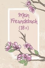 Mein Freundebuch (18+): Freundebuch für Erwachsene Lustig als Erinnerungsalbung oder Abschied