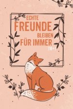 Echte Freunde bleiben für Immer: Freundebuch für Erwachsene Lustig als Erinnerungsalbung oder Abschied