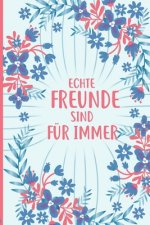 Echte Freunde sind für Immer: Freundebuch für Erwachsene Lustig als Erinnerungsalbung oder Abschied