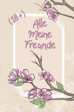 Alle Meine Freunde (18+): Freundebuch für Erwachsene Lustig als Erinnerungsalbung oder Abschied zum ausfüllen