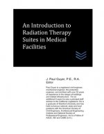 An Introduction to Radiation Therapy Suites in Medical Facilities