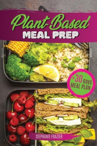 Plant Based Meal Prep: High-Protein whole food Recipes (vegan, vegetarian, keto and paleo). Better health, Athletic Performance, Muscle Growt (