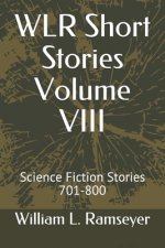 WLR Short Stories Volume VIII: Science Fiction Stories 701-800