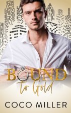 Bound To Gold: Drunken Marriage Romance
