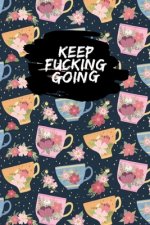 Keep Fucking Going: beer barreldesign compostion Food & Fitness Journal, Funny Swearing Meal Planner + Exercise Journal for Weight Loss &